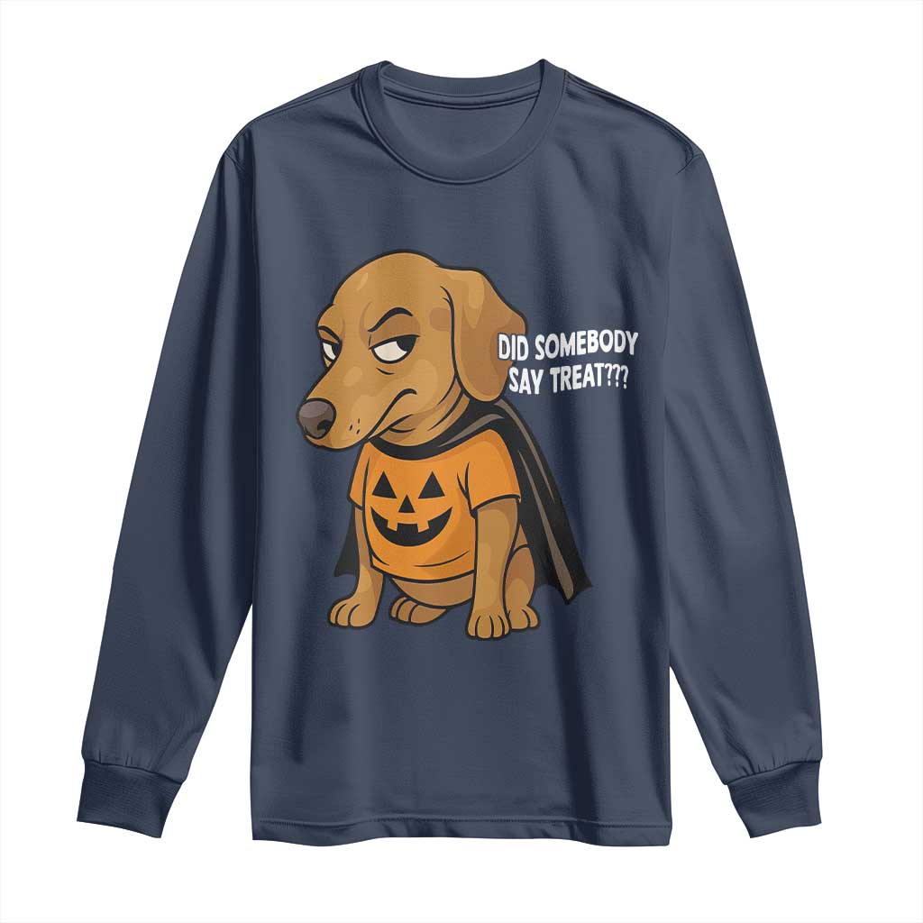 Halloween Dachshund Dog Long Sleeve Shirt Did Somebody Say Treat Meme - Wonder Print Shop