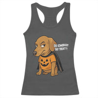 Halloween Dachshund Dog Racerback Tank Top Did Somebody Say Treat Meme - Wonder Print Shop