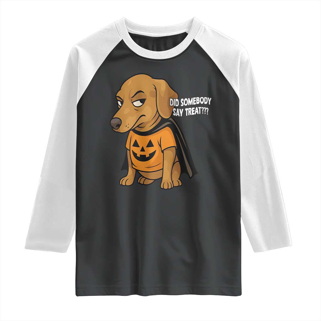 Halloween Dachshund Dog Raglan Shirt Did Somebody Say Treat Meme - Wonder Print Shop