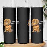 Halloween Dachshund Dog Skinny Tumbler Did Somebody Say Treat Meme