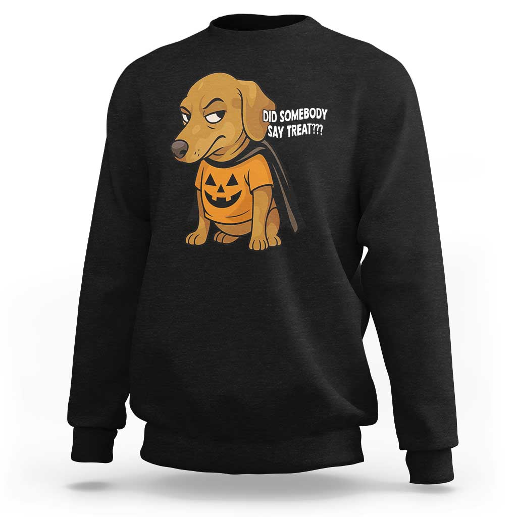 Halloween Dachshund Dog Sweatshirt Did Somebody Say Treat Meme - Wonder Print Shop