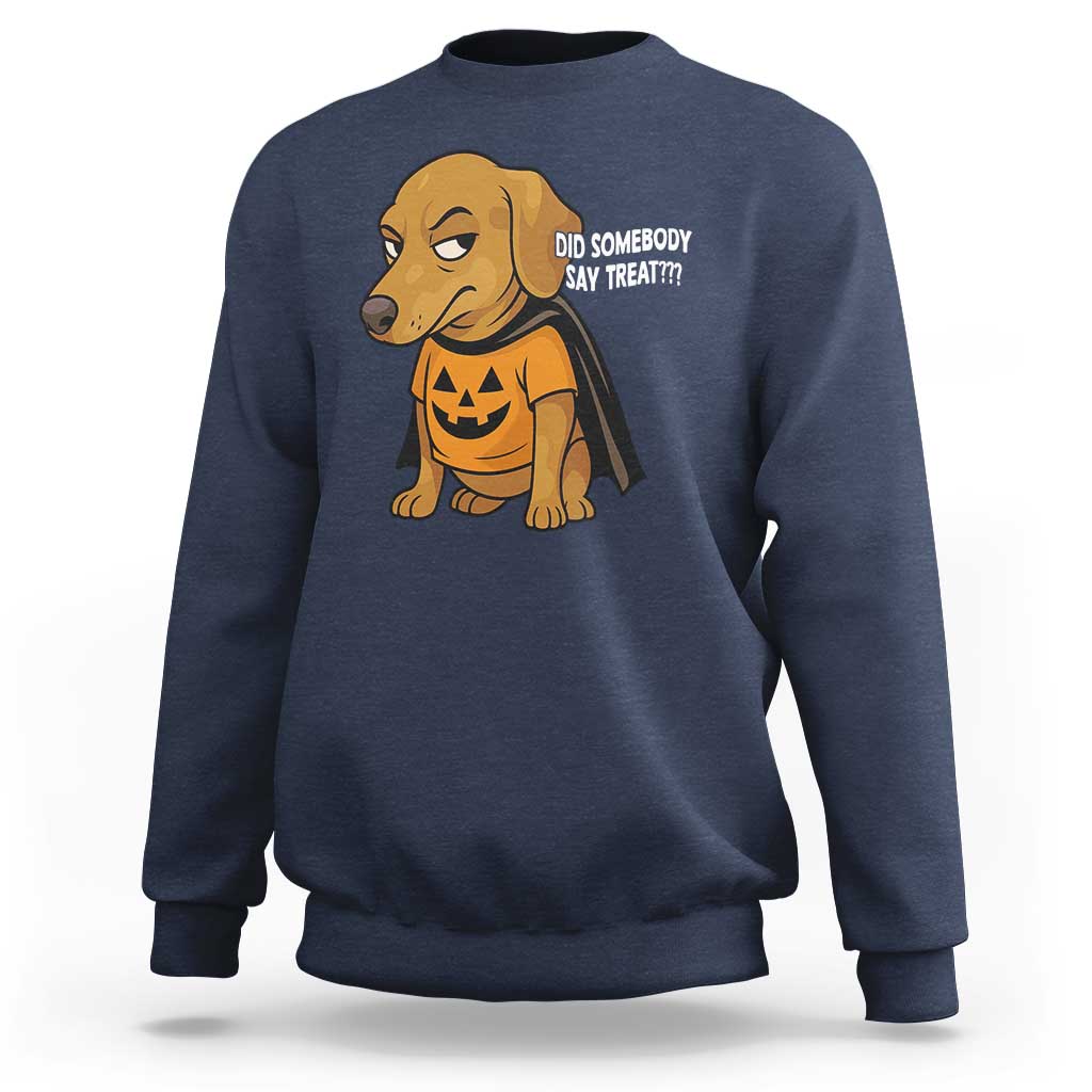 Halloween Dachshund Dog Sweatshirt Did Somebody Say Treat Meme - Wonder Print Shop