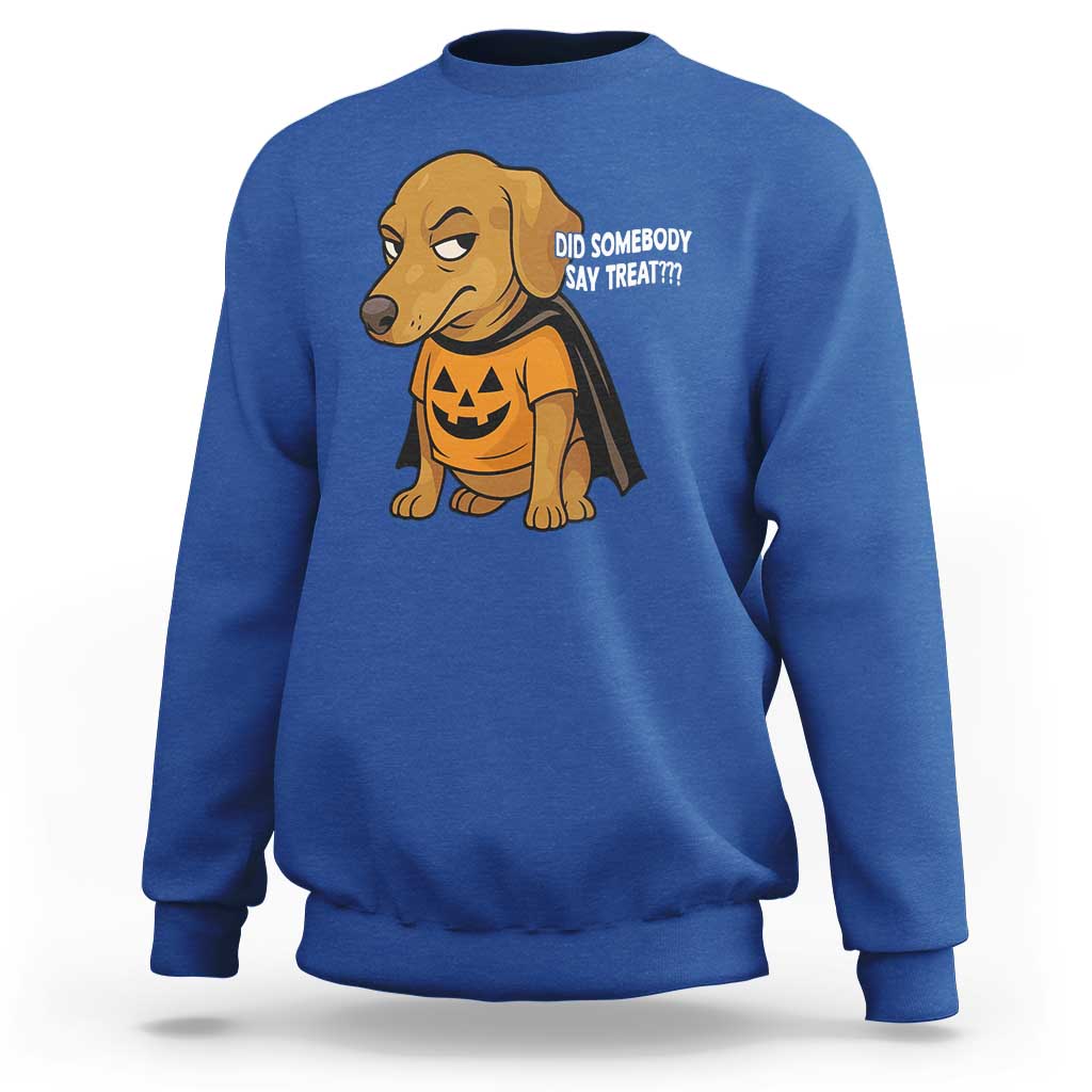 Halloween Dachshund Dog Sweatshirt Did Somebody Say Treat Meme - Wonder Print Shop