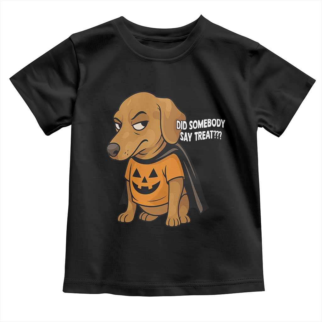 Halloween Dachshund Dog Toddler T Shirt Did Somebody Say Treat Meme - Wonder Print Shop