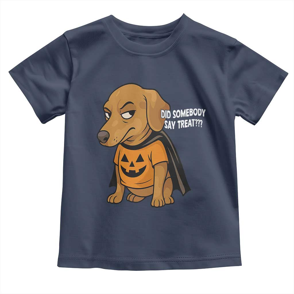 Halloween Dachshund Dog Toddler T Shirt Did Somebody Say Treat Meme - Wonder Print Shop