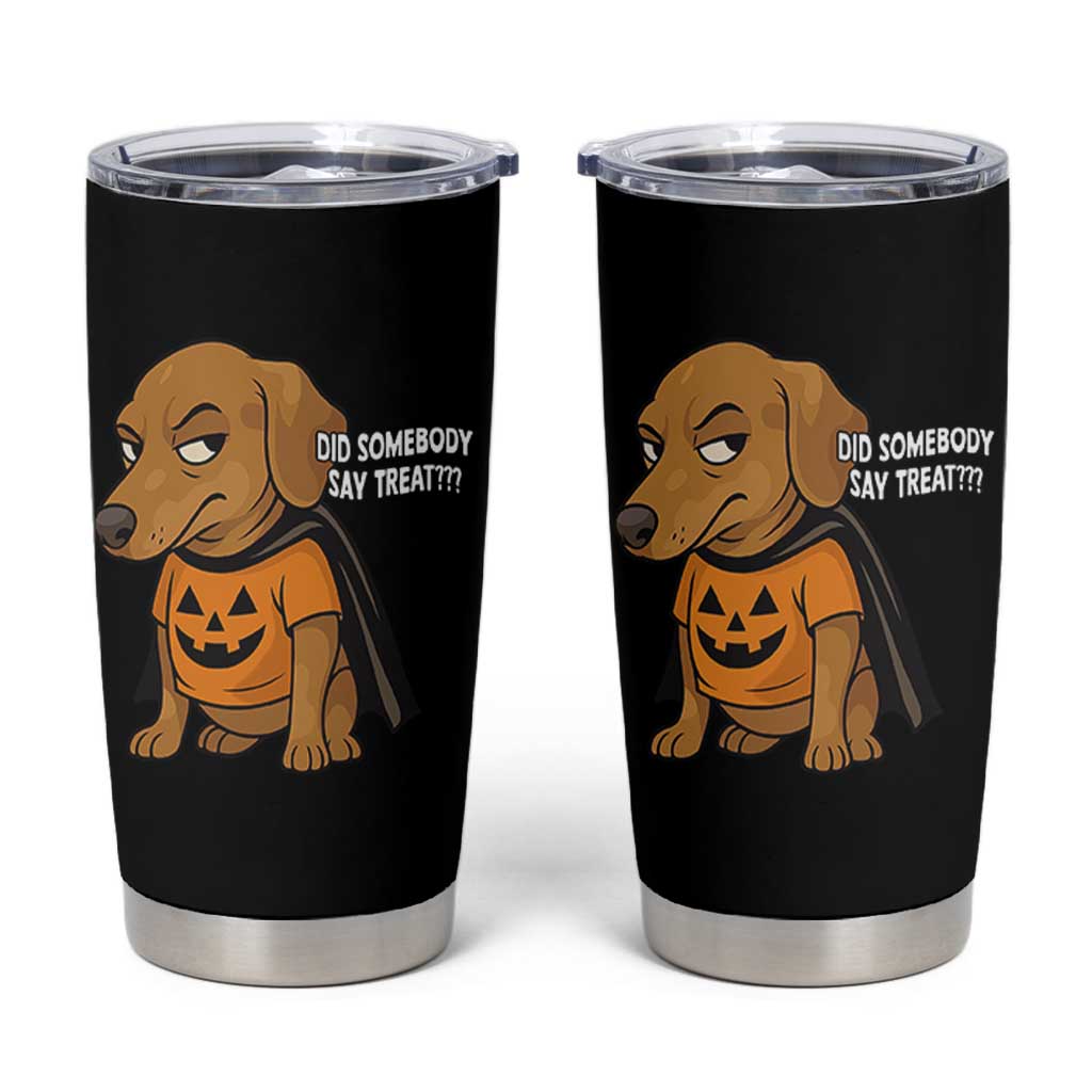 Halloween Dachshund Dog Tumbler Cup Did Somebody Say Treat Meme
