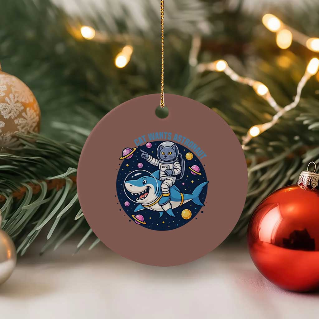 Funny Space Cat Wants Astronaut Ceramic Ornament Sharks Sci fi Fan Universe - Wonder Print Shop