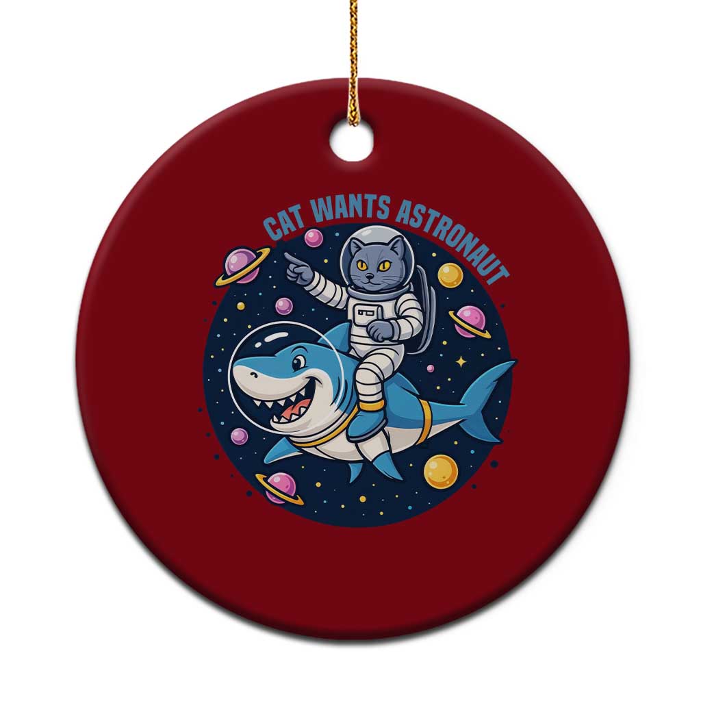 Funny Space Cat Wants Astronaut Ceramic Ornament Sharks Sci fi Fan Universe - Wonder Print Shop