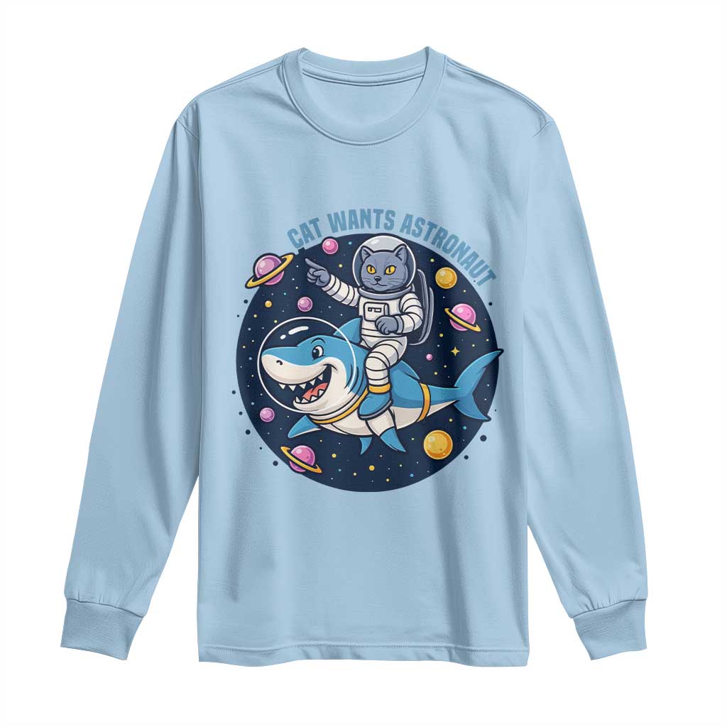 Funny Space Cat Wants Astronaut Long Sleeve Shirt Sharks Sci fi Fan Universe - Wonder Print Shop
