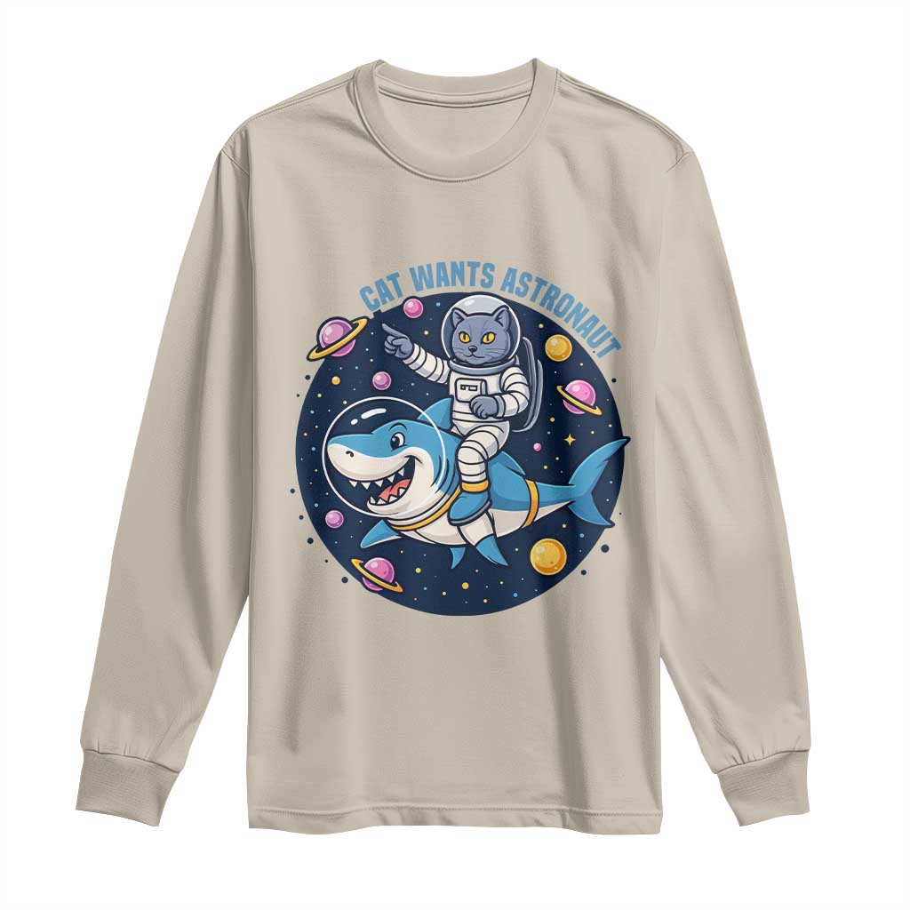 Funny Space Cat Wants Astronaut Long Sleeve Shirt Sharks Sci fi Fan Universe - Wonder Print Shop