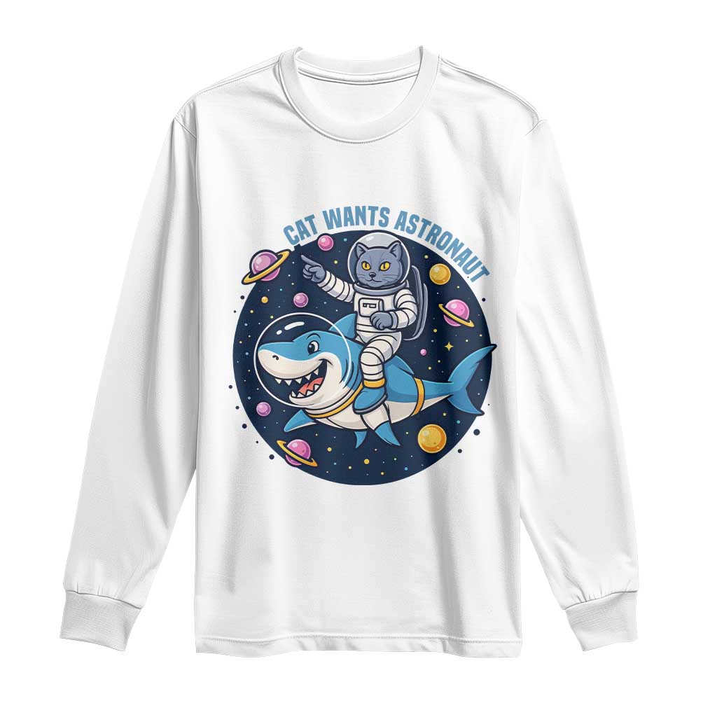 Funny Space Cat Wants Astronaut Long Sleeve Shirt Sharks Sci fi Fan Universe - Wonder Print Shop