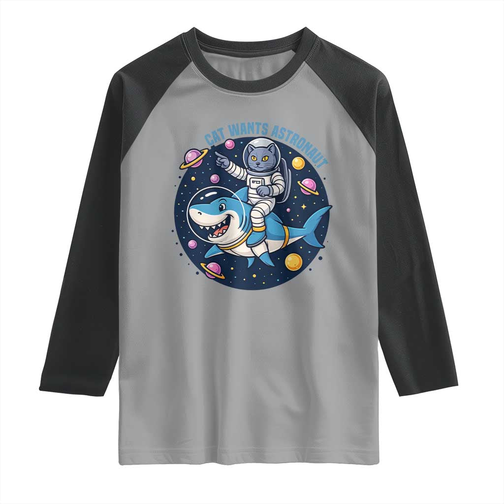 Funny Space Cat Wants Astronaut Raglan Shirt Sharks Sci fi Fan Universe - Wonder Print Shop