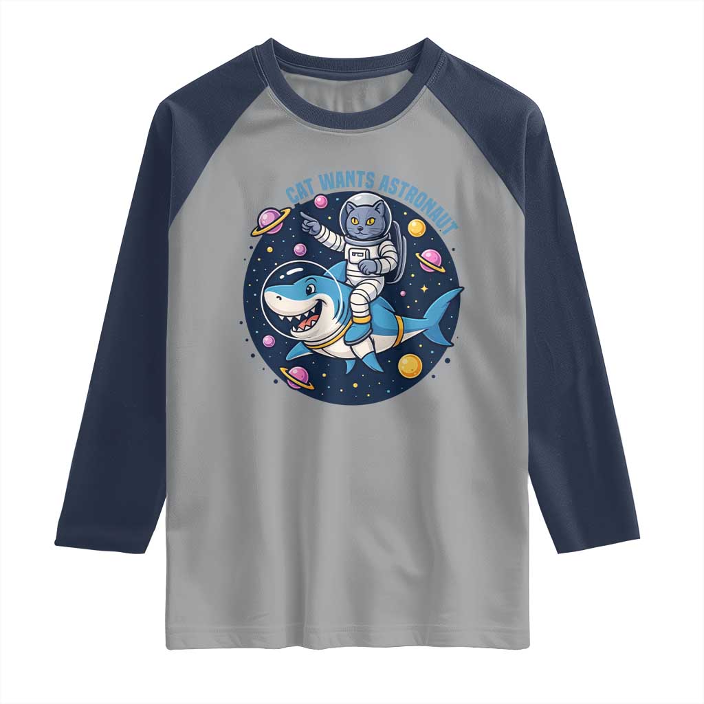 Funny Space Cat Wants Astronaut Raglan Shirt Sharks Sci fi Fan Universe - Wonder Print Shop