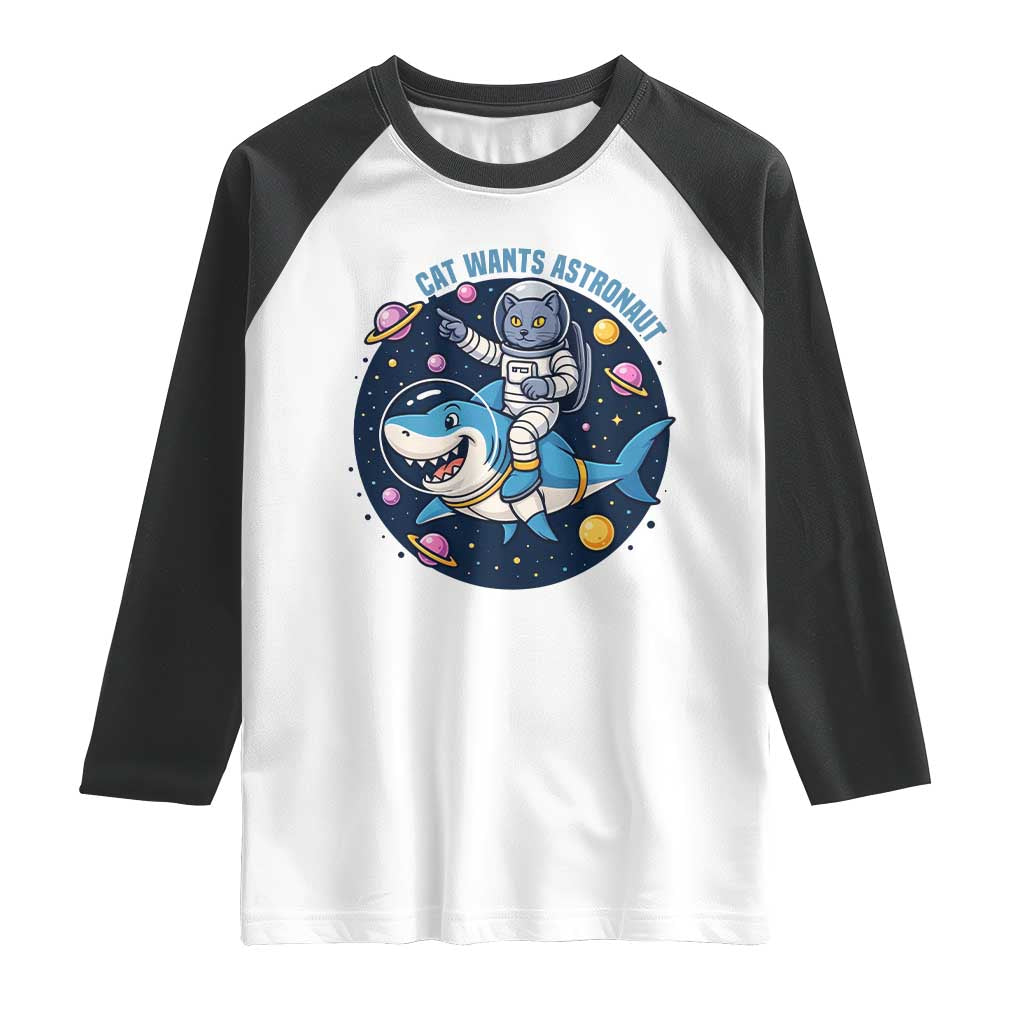 Funny Space Cat Wants Astronaut Raglan Shirt Sharks Sci fi Fan Universe - Wonder Print Shop