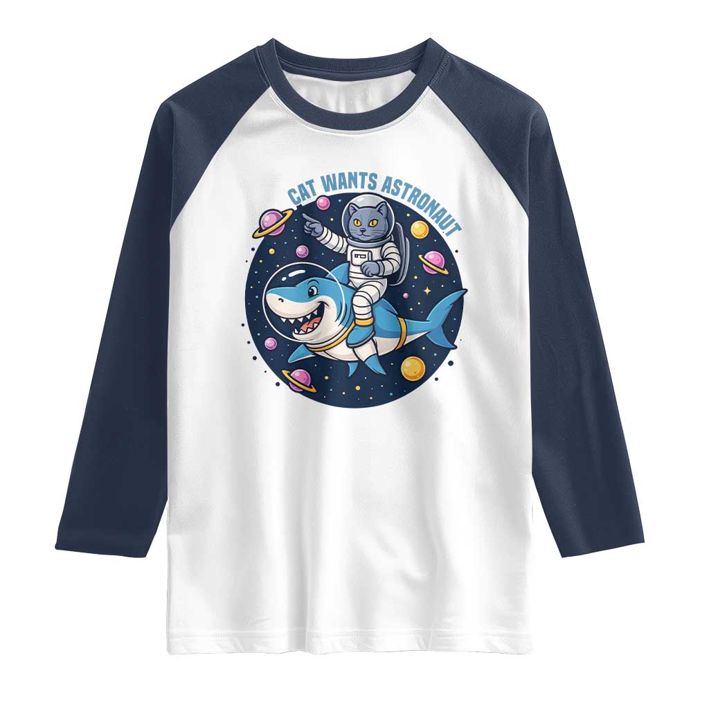 Funny Space Cat Wants Astronaut Raglan Shirt Sharks Sci fi Fan Universe - Wonder Print Shop