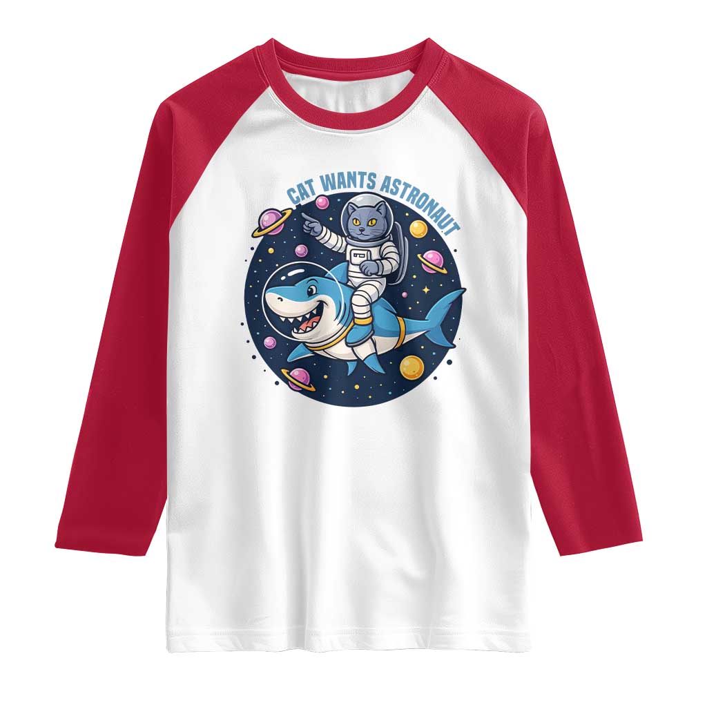Funny Space Cat Wants Astronaut Raglan Shirt Sharks Sci fi Fan Universe - Wonder Print Shop