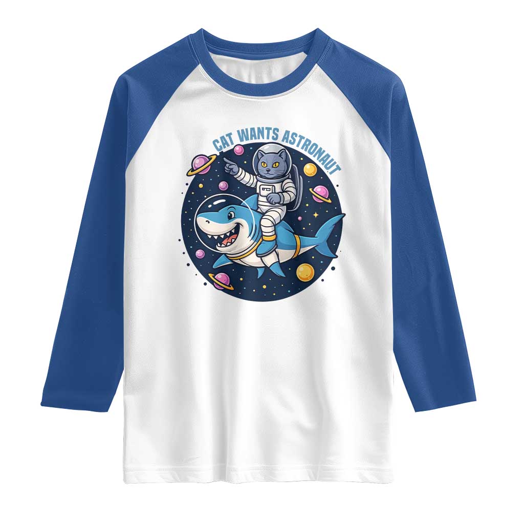 Funny Space Cat Wants Astronaut Raglan Shirt Sharks Sci fi Fan Universe - Wonder Print Shop