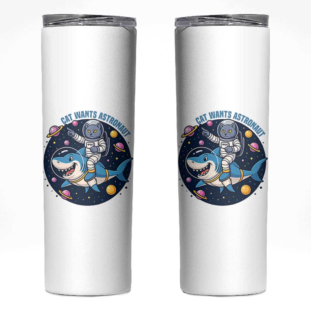 Funny Space Cat Wants Astronaut Skinny Tumbler Sharks Sci fi Fan Universe