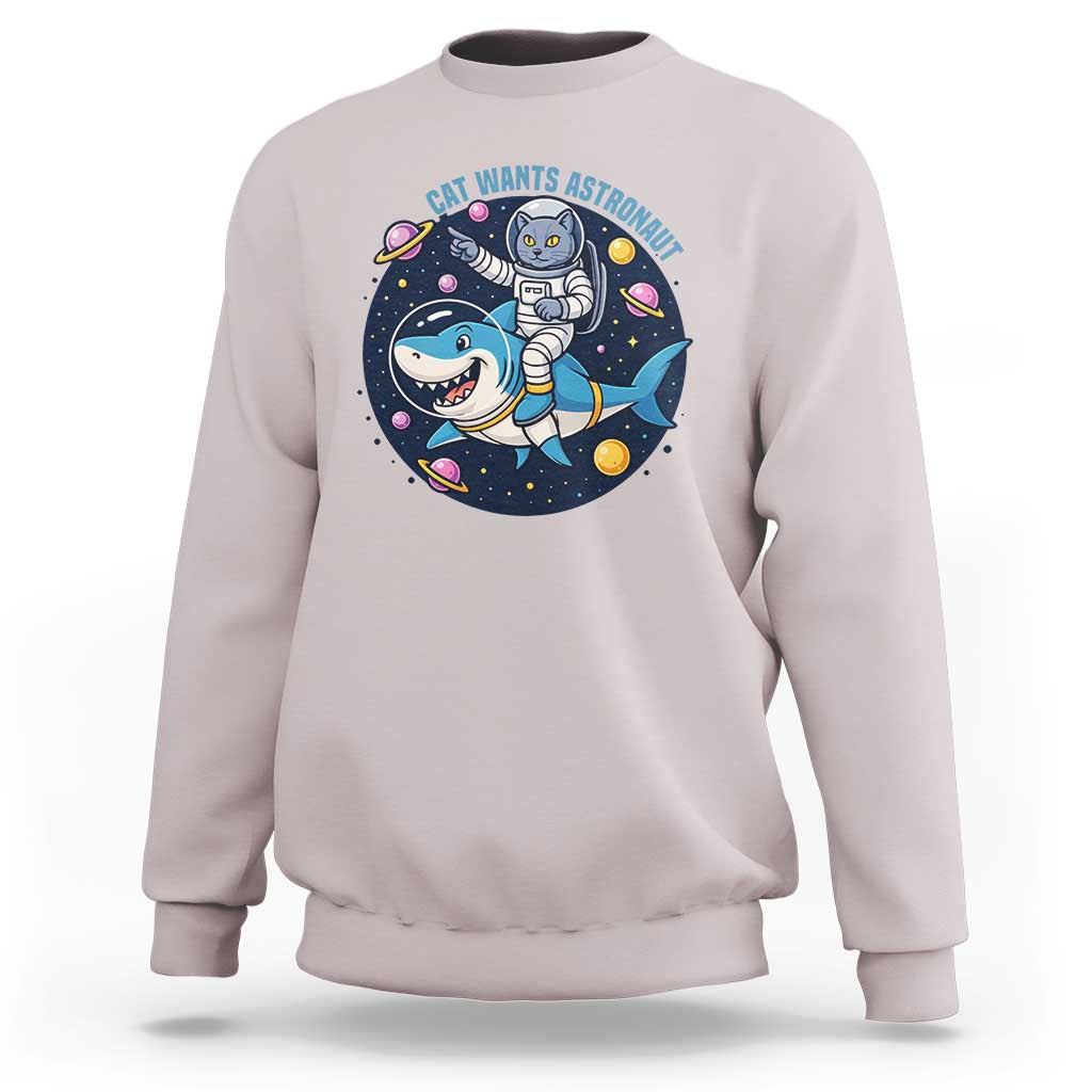 Funny Space Cat Wants Astronaut Sweatshirt Sharks Sci fi Fan Universe - Wonder Print Shop