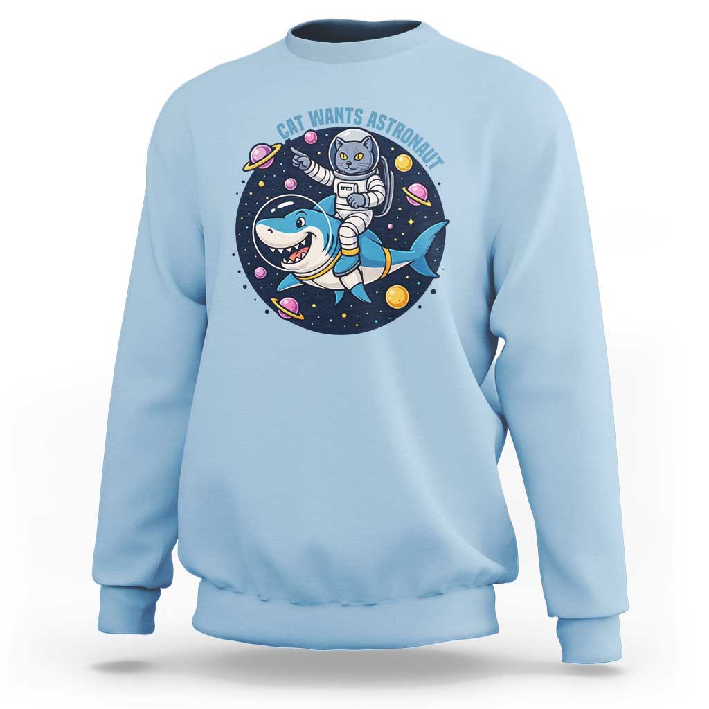 Funny Space Cat Wants Astronaut Sweatshirt Sharks Sci fi Fan Universe - Wonder Print Shop