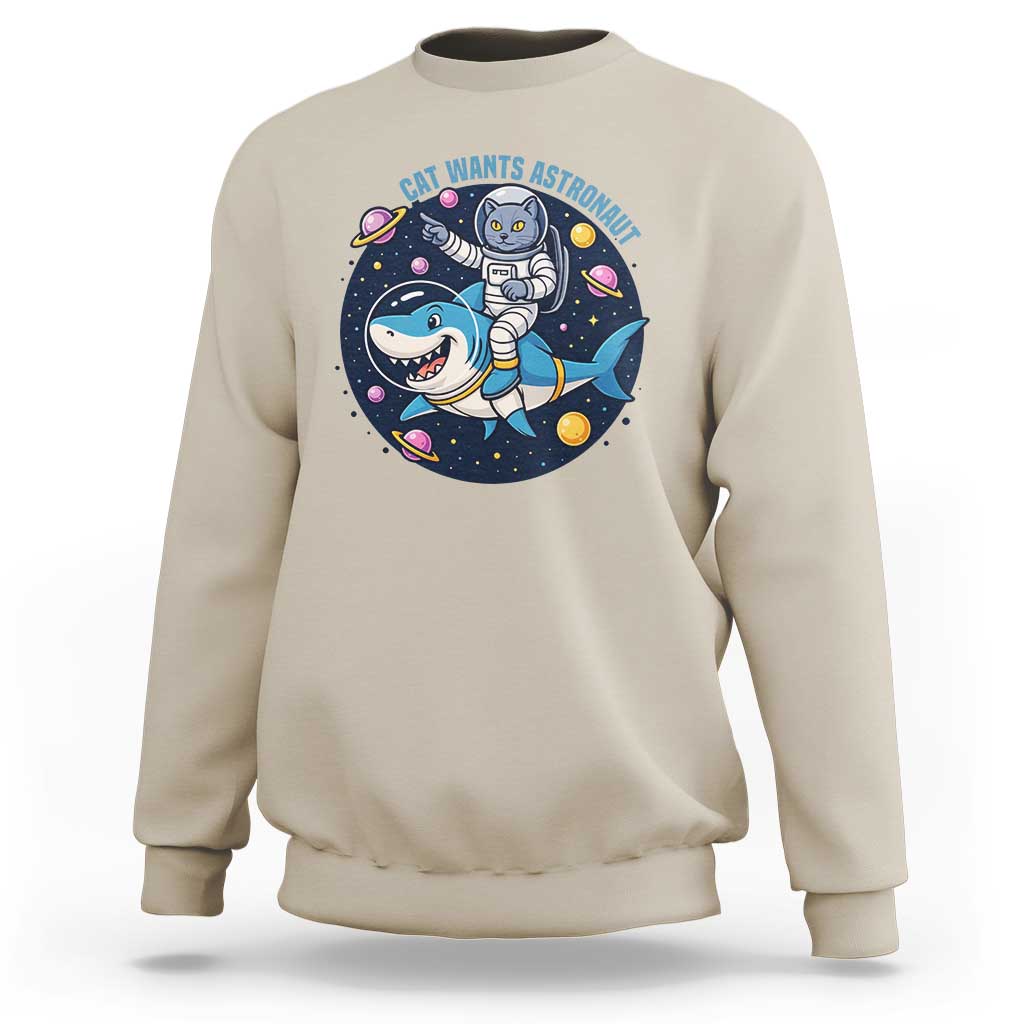 Funny Space Cat Wants Astronaut Sweatshirt Sharks Sci fi Fan Universe - Wonder Print Shop