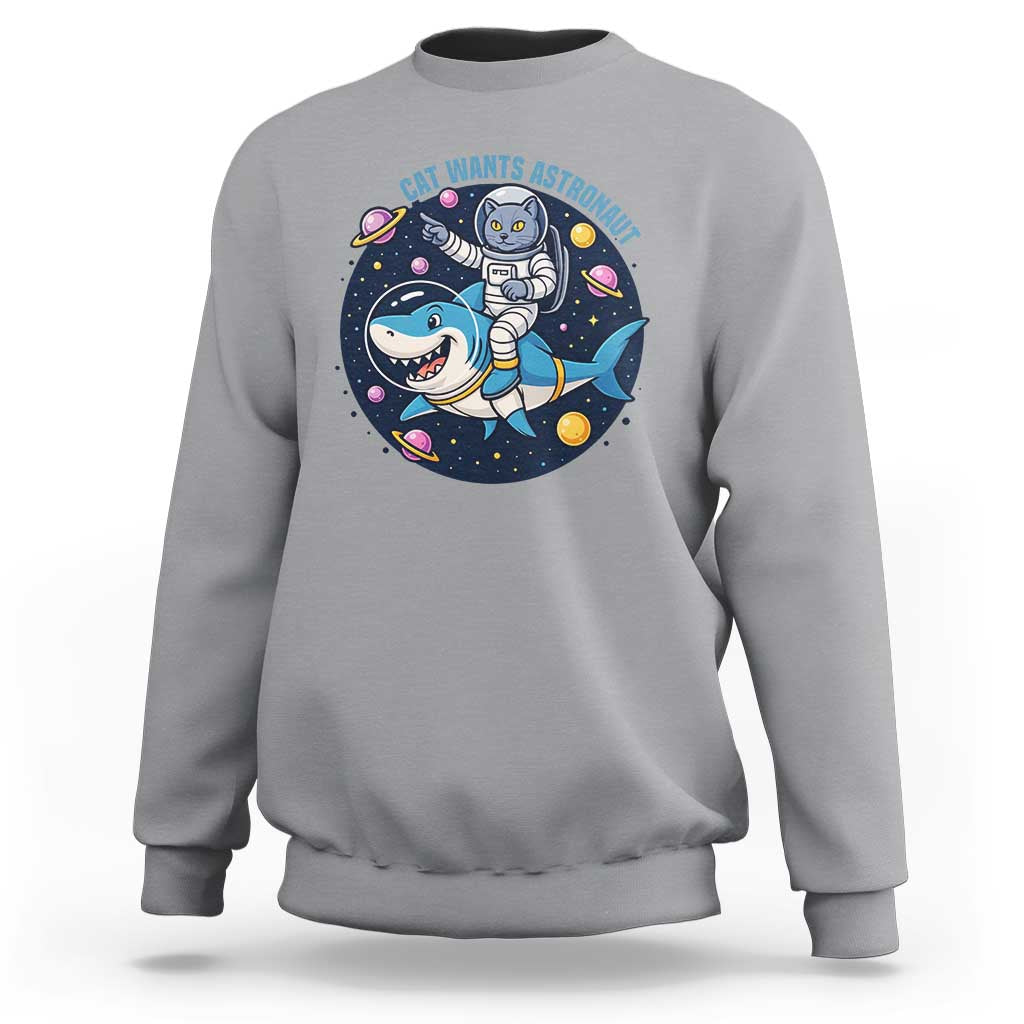 Funny Space Cat Wants Astronaut Sweatshirt Sharks Sci fi Fan Universe - Wonder Print Shop