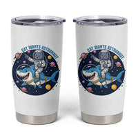 Funny Space Cat Wants Astronaut Tumbler Cup Sharks Sci fi Fan Universe