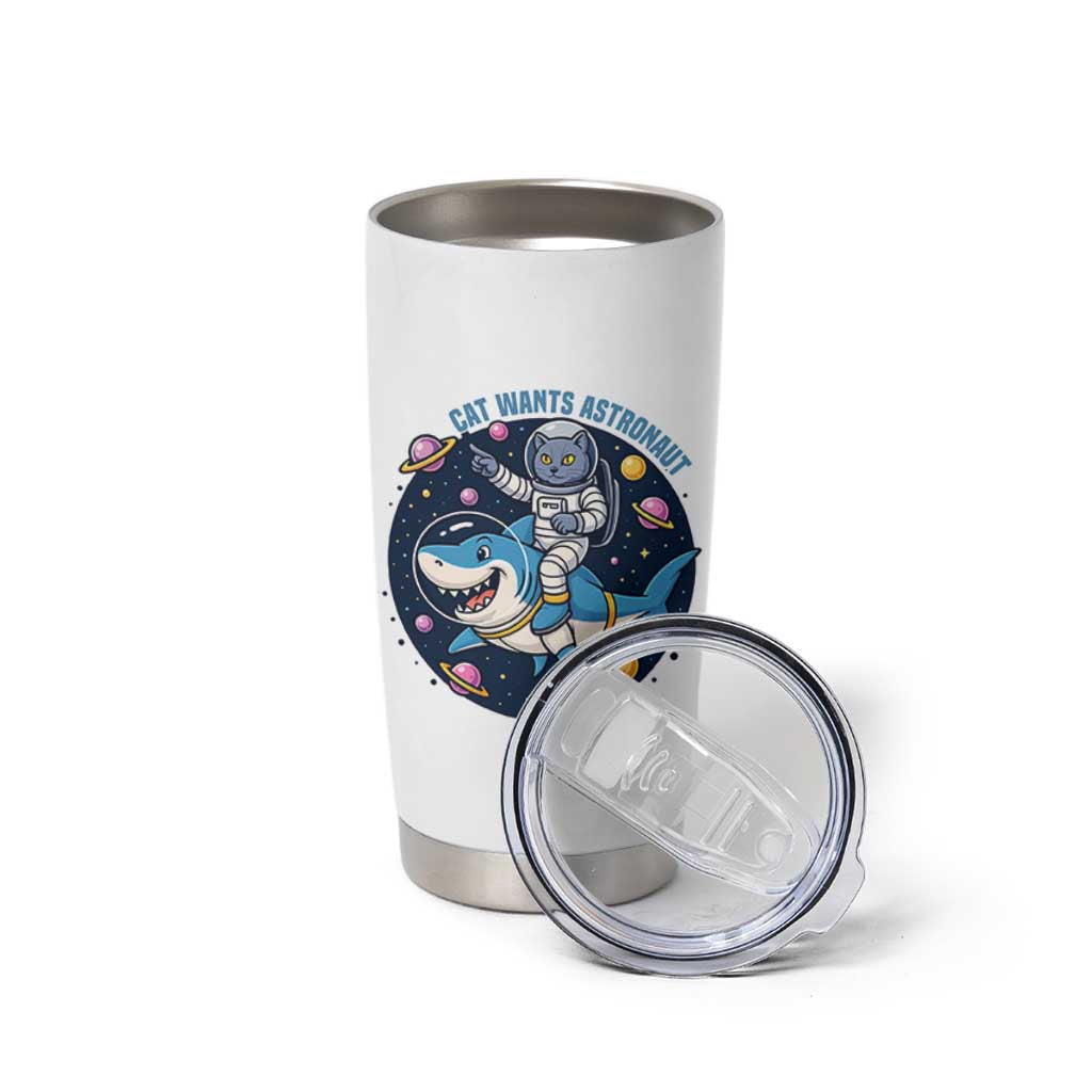 Funny Space Cat Wants Astronaut Tumbler Cup Sharks Sci fi Fan Universe
