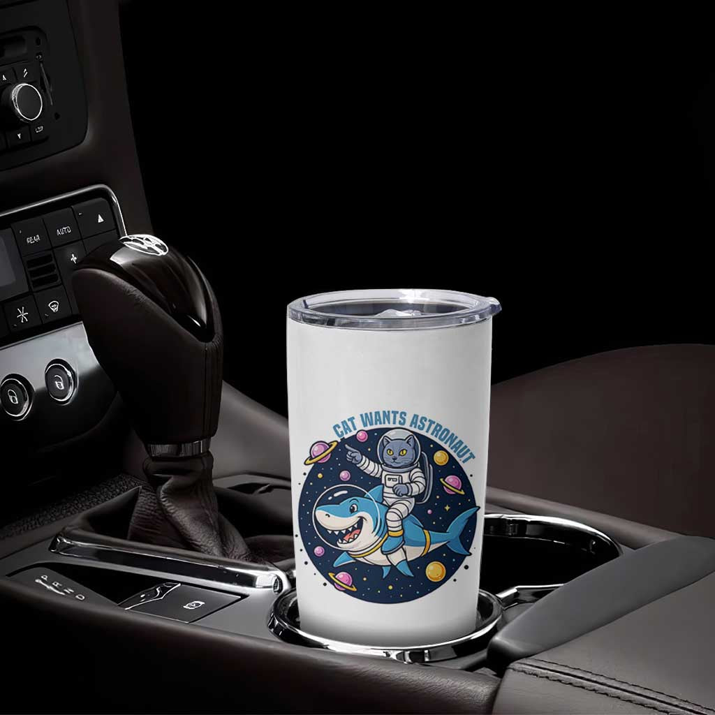 Funny Space Cat Wants Astronaut Tumbler Cup Sharks Sci fi Fan Universe