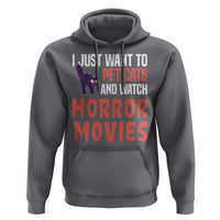 Funny Just Want To Pet Cats And Watch Horror Movies Hoodie - Wonder Print Shop