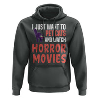 Funny Just Want To Pet Cats And Watch Horror Movies Hoodie - Wonder Print Shop