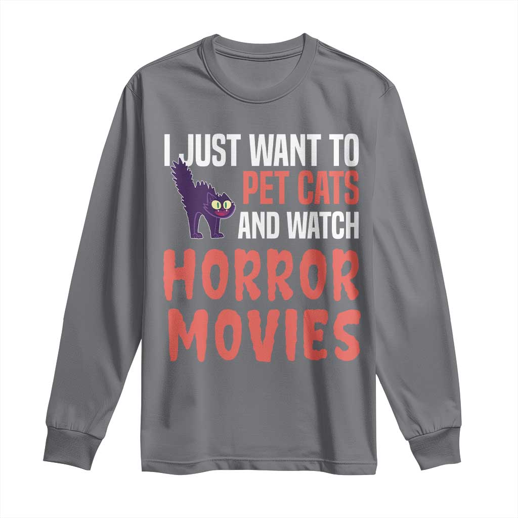 Funny Just Want To Pet Cats And Watch Horror Movies Long Sleeve Shirt - Wonder Print Shop