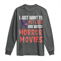 Funny Just Want To Pet Cats And Watch Horror Movies Long Sleeve Shirt - Wonder Print Shop