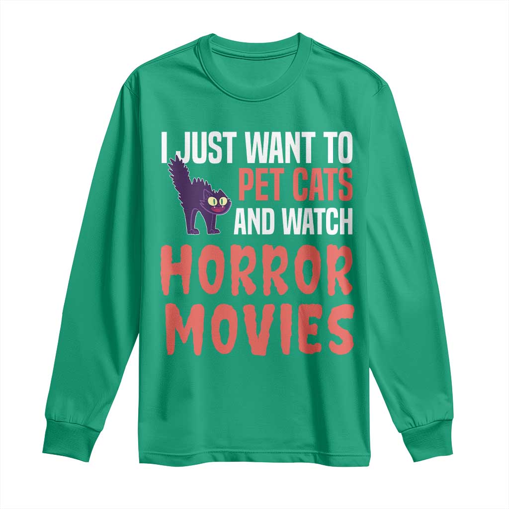 Funny Just Want To Pet Cats And Watch Horror Movies Long Sleeve Shirt - Wonder Print Shop