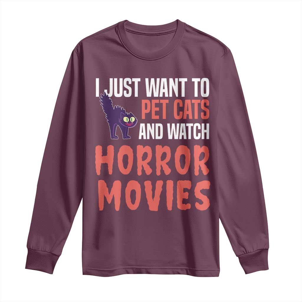 Funny Just Want To Pet Cats And Watch Horror Movies Long Sleeve Shirt - Wonder Print Shop