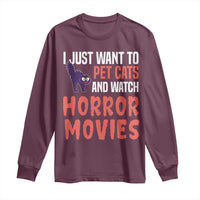 Funny Just Want To Pet Cats And Watch Horror Movies Long Sleeve Shirt - Wonder Print Shop