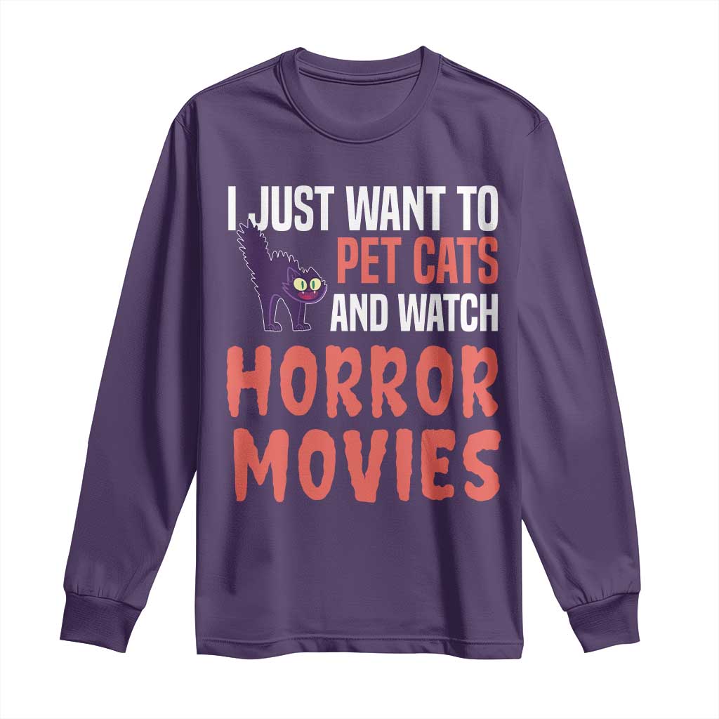 Funny Just Want To Pet Cats And Watch Horror Movies Long Sleeve Shirt - Wonder Print Shop