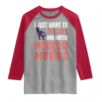 Funny Just Want To Pet Cats And Watch Horror Movies Raglan Shirt - Wonder Print Shop
