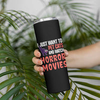 Funny Just Want To Pet Cats And Watch Horror Movies Skinny Tumbler
