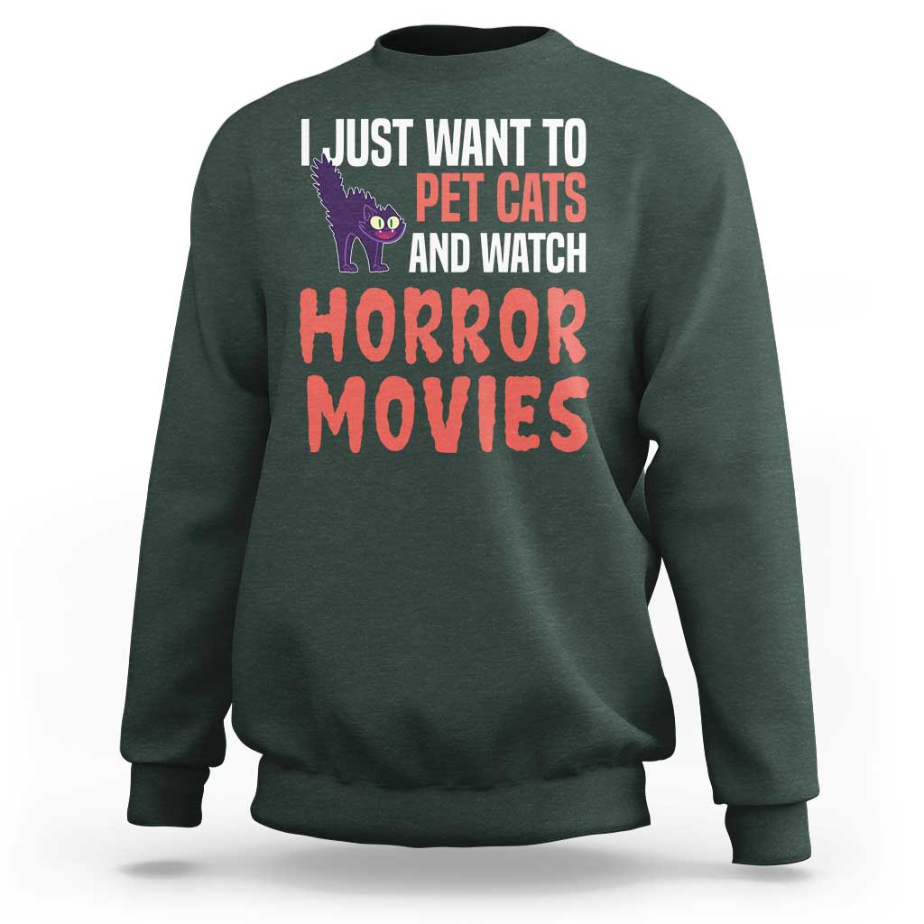 Funny Just Want To Pet Cats And Watch Horror Movies Sweatshirt - Wonder Print Shop