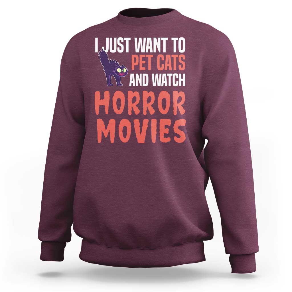 Funny Just Want To Pet Cats And Watch Horror Movies Sweatshirt - Wonder Print Shop