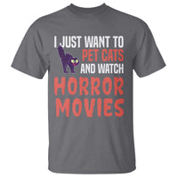Funny Just Want To Pet Cats And Watch Horror Movies T Shirt - Wonder Print Shop