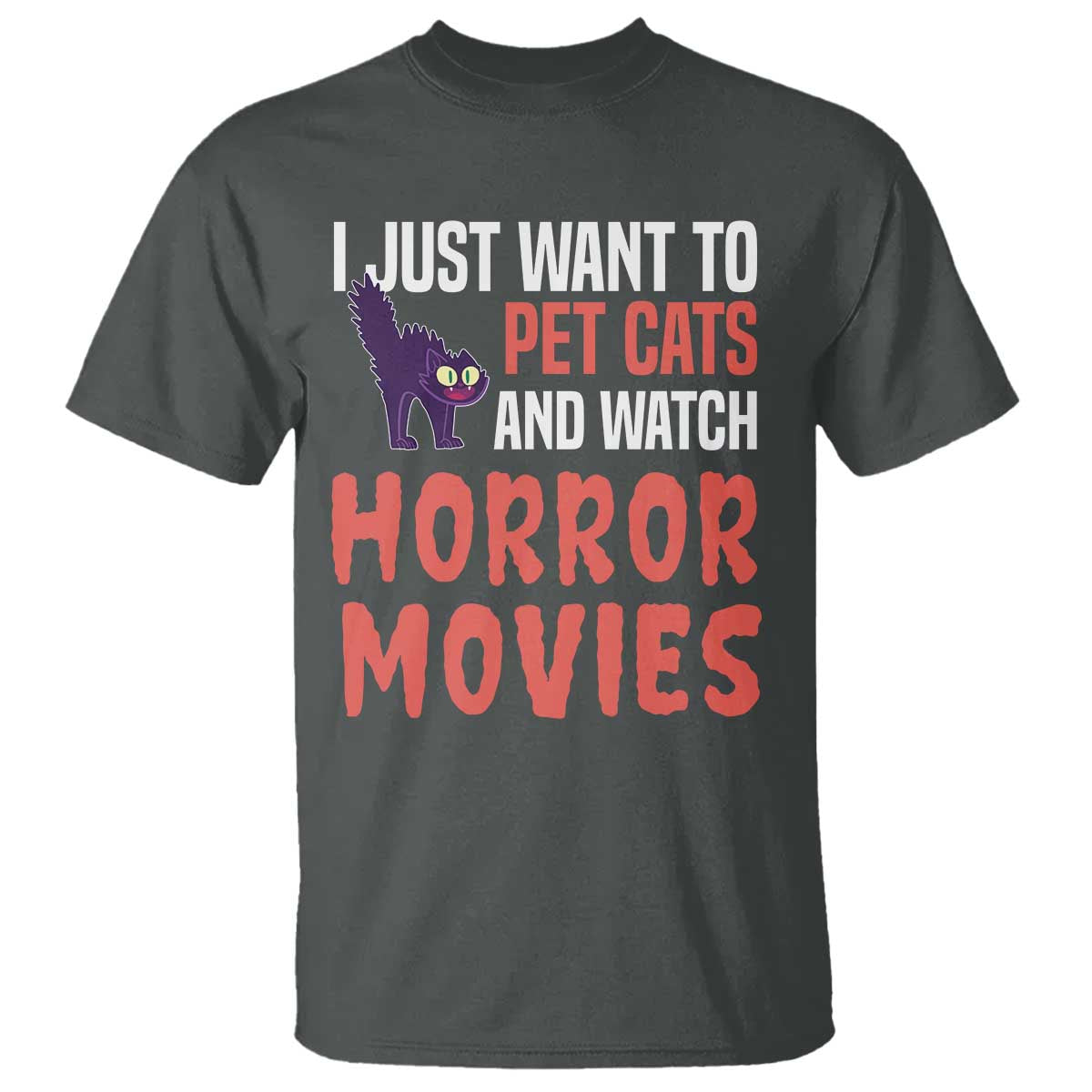 Funny Just Want To Pet Cats And Watch Horror Movies T Shirt - Wonder Print Shop