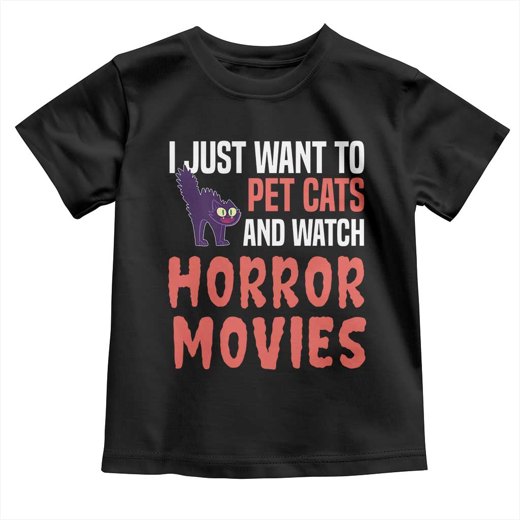 Funny Just Want To Pet Cats And Watch Horror Movies Toddler T Shirt - Wonder Print Shop