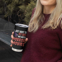 Funny Just Want To Pet Cats And Watch Horror Movies Tumbler Cup