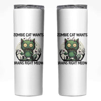 Funny Zombie Cat Wants Brains Right Meow Skinny Tumbler Halloween Zombie Kitten