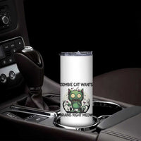Funny Zombie Cat Wants Brains Right Meow Skinny Tumbler Halloween Zombie Kitten