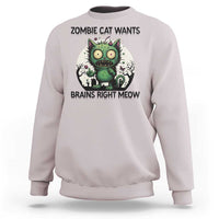Funny Zombie Cat Wants Brains Right Meow Sweatshirt Halloween Zombie Kitten - Wonder Print Shop