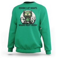 Funny Zombie Cat Wants Brains Right Meow Sweatshirt Halloween Zombie Kitten - Wonder Print Shop