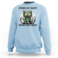 Funny Zombie Cat Wants Brains Right Meow Sweatshirt Halloween Zombie Kitten - Wonder Print Shop